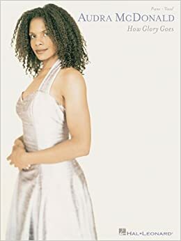 Audra McDonald: How Glory Goes by Audra McDonald