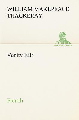 Vanity Fair. French by William Makepeace Thackeray