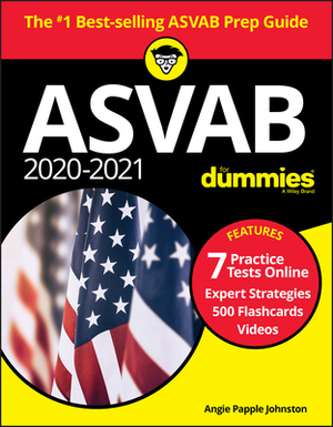 2020 / 2021 ASVAB for Dummies with Online Practice, Book + 7 Practice Tests Online + Flashcards + Video by Angela Papple Johnston