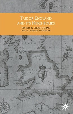 Tudor England and Its Neighbours by Glenn Richardson, Susan Doran