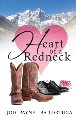 Heart of a Redneck by Jodi Payne, B.A. Tortuga