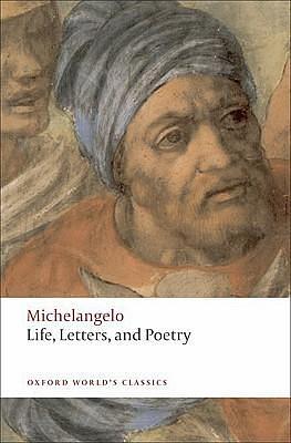 Michelangelo: Life, Letters, and Poetry by Peter Porter, Michelangelo Buonarroti, Michelangelo Buonarroti