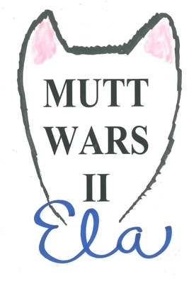 Mutt Wars II by Ela
