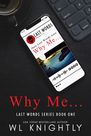 Why Me... by W.L. Knightly