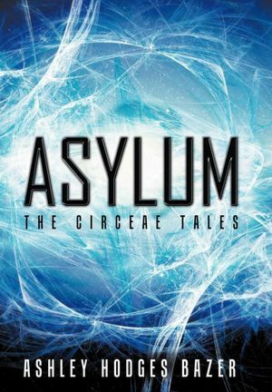 Asylum: The Circeae Tales by Ashley Hodges Bazer