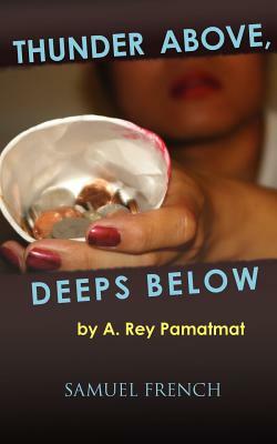Thunder Above, Deeps Below by A. Rey Pamatmat