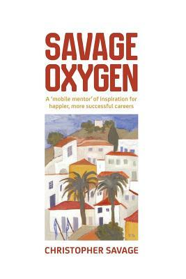 Savage Oxygen by Christopher Savage