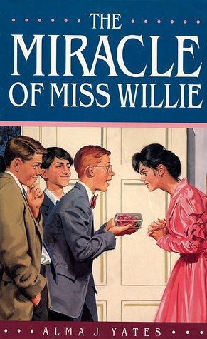 The Miracle of Miss Willie by Alma J. Yates