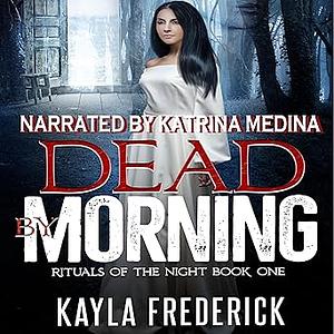 Dead by Morning by Kayla Krantz, Kayla Frederick