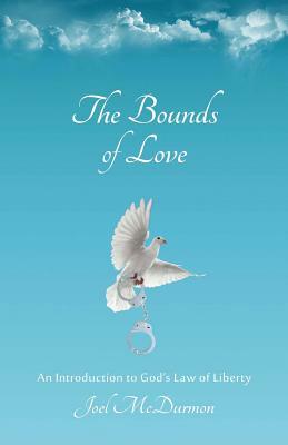 The Bounds of Love: An Introduction to God's Law of Liberty by Joel McDurmon