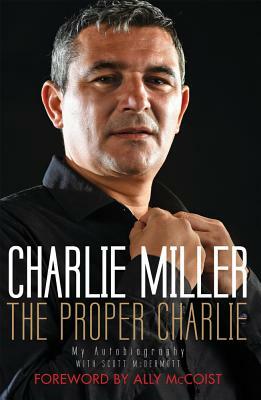 Proper Charlie: The Autobiography by Charlie Miller
