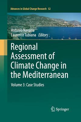 Regional Assessment of Climate Change in the Mediterranean: Volume 3: Case Studies by 