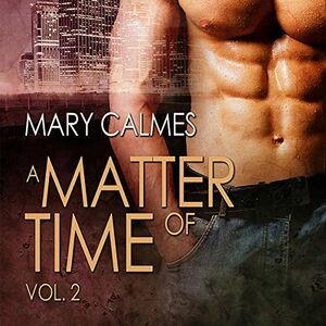 A Matter of Time: Vol. 2 by Mary Calmes