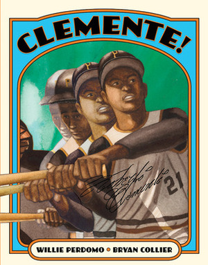 Clemente! by Bryan Collier, Willie Perdomo