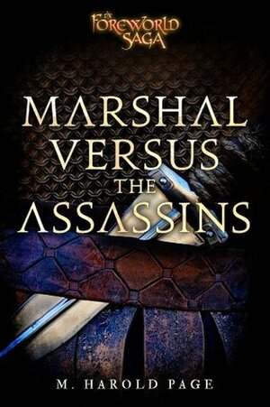 Marshal versus the Assassins: A Foreworld SideQuest by M. Harold Page
