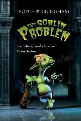 The Goblin Problem by Royce Buckingham