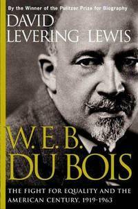 W. E. B. Du Bois: Biography of a Race, 1868-1919 by David Levering Lewis