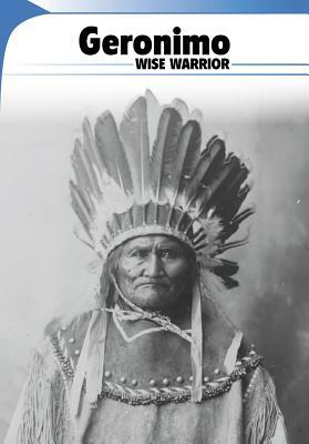 Geronimo: Wise Warrior by Capstone Classroom
