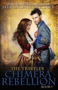 The Traveler: Chimera Rebellion by Shannon Nemechek