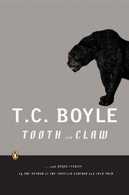 Tooth and Claw: And Other Stories by T.C. Boyle