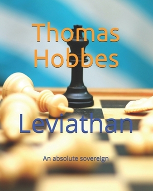 Leviathan: An absolute sovereign by Thomas Hobbes