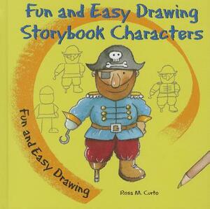 Fun and Easy Drawing Storybook Characters by Rosa M. Curto