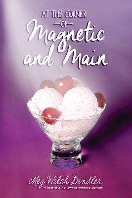 At the Corner of Magnetic and Main by Meg Welch Dendler