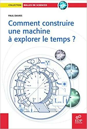 Comment Construire Une MachineExplorer Le Temps by Paul C.W. Davies