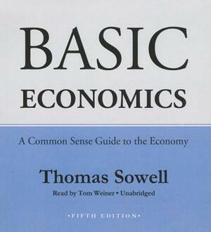 Basic Economics: A Common Sense Guide to the Economy by Thomas Sowell