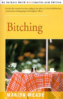 Bitching by Marion Meade