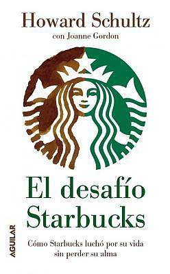 El desafío Starbucks by Howard Schultz, Howard Schultz