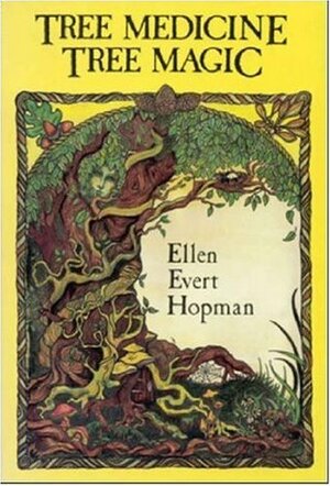 Tree Medicine, Tree Magic by Ellen Evert Hopman