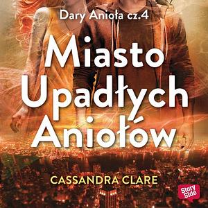 Miasto upadłych aniołów by Cassandra Clare