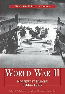 World War II: Northwest Europe 1944-1945 by Russell Hart, Stephen Hart
