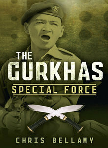 The Gurkhas by Christopher Bellamy