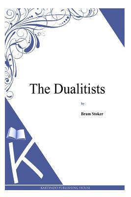 The Dualitists by Bram Stoker