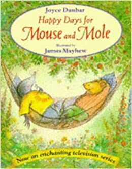 Happy Days for Mouse and Mole by Joyce Dunbar