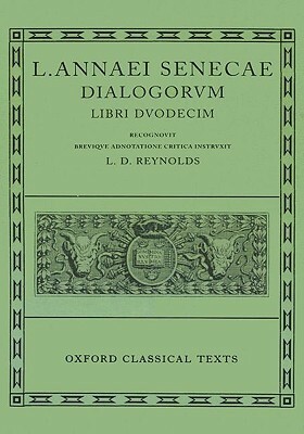 Dialogorum Libri Dvodecim by Lucius Annaeus Seneca