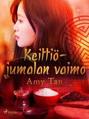 Keittiöjumalan vaimo by Amy Tan