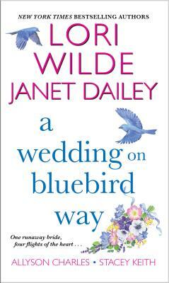 A Wedding on Bluebird Way by Lori Wilde, Janet Dailey, Allyson Charles