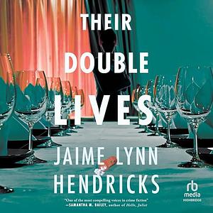 Their Double Lives by JAIME LYNN. HENDRICKS