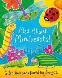 Mad about Minibeasts! by Giles Andreae, David Wojtowycz