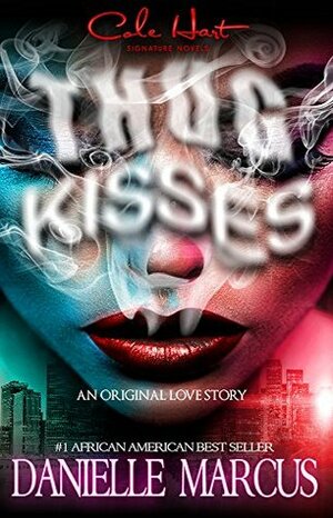 Thug Kisses: An Urban Romance Story by Danielle Marcus