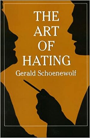 The Art Of Hating by Gerald Schoenewolf