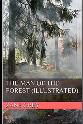 The Man of the Forest Illustrated by Zane Grey