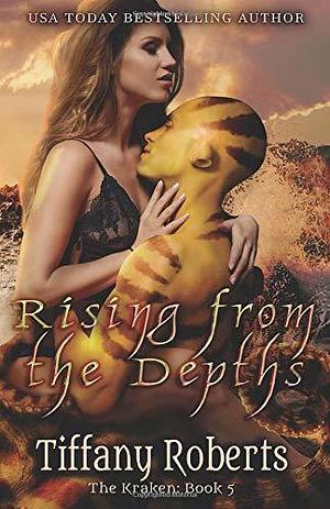 Rising from the Depths by Tiffany Roberts