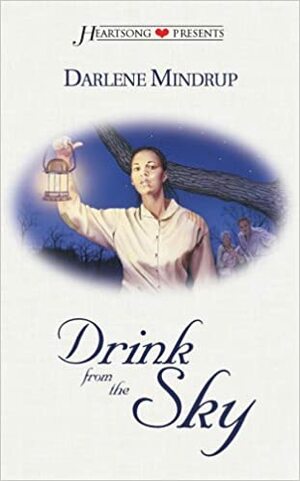 Drink From The Sky by Darlene Mindrup