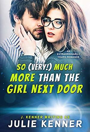 So (Very!) Much More than the Girl Next Door by Julie Kenner