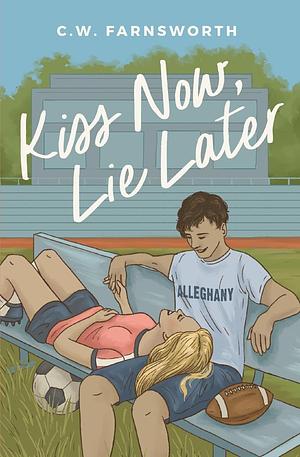 Kiss Now, Lie Later: Alternate Cover by C.W. Farnsworth