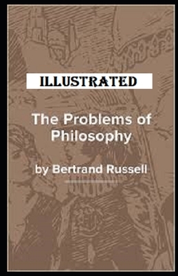 The Problems of Philosophy Illustrated by Bertrand Russell